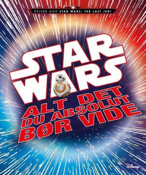 Star Warsâ¢ - Alt Det Du Absolut Bør Vide - Adam Bray - Bog